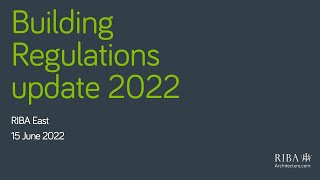 RIBA East Building Regulations update 2022 [upl. by Penn287]