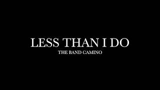 Less Than I Do by The Band CAMINO Lyrics [upl. by Tav]