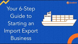 Your 6Step Guide to Starting an Import Export Business [upl. by Etsirk338]