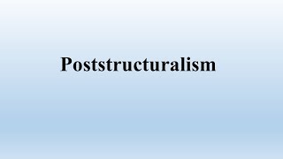 Poststructuralism Introduction [upl. by Hannavas]