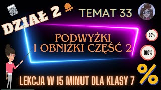 KLASA 7 LEKCJA 33 Podwyżki i obniżki procentowe  zadania tekstowe [upl. by Borden]