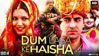 Dum Laga Ke Haisha Full Movie Review amp Explain  Ayushmann Khurrana  Bhumi Pednekar  Sanjay Mishra [upl. by Gardy]