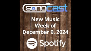 SongCast New Music  Week of December 9 2024 [upl. by Eicnahc]