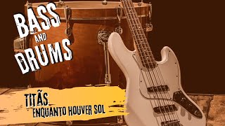 BASS amp DRUMS  Enquanto houver sol – Titãs [upl. by Melan]