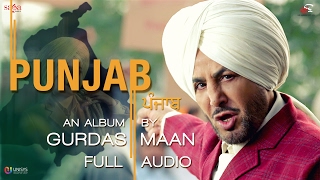 PUNJAB  Gurdas Maan  Full Audio  New Punjabi Songs 2017  Saga Music [upl. by Altis]