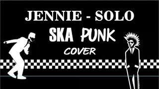 JENNIE  SOLO SKA PUNK COVER [upl. by Aleda710]