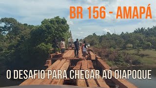 BR 156  MACAPÁ AO OIAPOQUE  DIVISA COM GUIANA FRANCESA  PONTES DE MADEIRA  ESTRADA DE TERRA [upl. by Celinda]