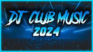 DJ CLUB MUSIC 2024  Mashups amp Remixes of Popular Songs 2024  DJ Remix Club Music Dance Mix 2024 🥳 [upl. by Nelad]