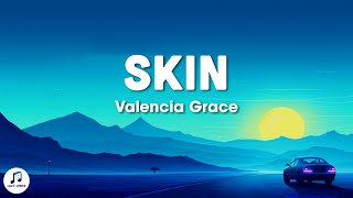 Valencia Grace  Skin Lyrics [upl. by Enitnemelc]