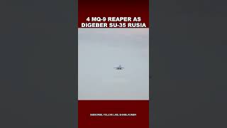 Pilot Su35 Rusia Usir 4 Drone MQ9 Reaper di Langit Suriah shorts shortvideo [upl. by Neehsuan]