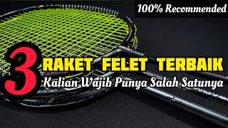 3 raket FELET terbaik sampai saat ini versi Kmp Badminton  speed control Power  100 recommended [upl. by Naerda422]