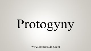 How To Say Protogyny [upl. by Eiramlehcar]