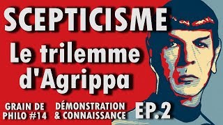 LE SCEPTICISME  Le trilemme dAgrippa  Grain de philo 14 Ep2 [upl. by Sinclare]