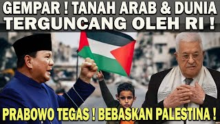 GEMPAR  PRABOWO BERI KOMANDO TEGAS BEBASKAN PALESTINA❗️TANAH ARAB amp DUNIA TERGUNCANG OLEH RI 😱 [upl. by Annayt]