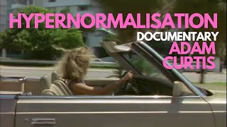 Hypernormalisation  Full Documentary  Adam Curtis [upl. by Naiditch]