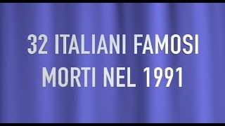 32 ITALIANI FAMOSI MORTI NEL 1991 [upl. by Bishop]