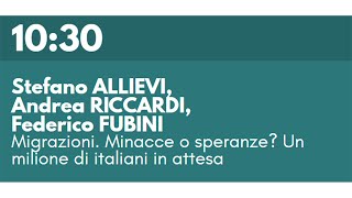 S ALLIEVI A RICCARDI F FUBINI Migrazioni Minacce o speranze Un milione di italiani in attesa [upl. by Nerw]