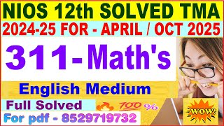 NIOS Mathematics 311 tma solved 202425 class 12  mathematics 311 assignment solved 2025 in English [upl. by Mutat]