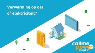 Keuze Verwarming 🌡️  Mijn woning verwarmen op 🔥 Gas of ⚡ Elektriciteit  CallMePower [upl. by Rizzi401]