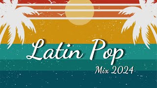 Latin Pop Mix 2024  Best Spanish Summer Songs 2024  Top Spanish Songs 2024 [upl. by Ariom517]