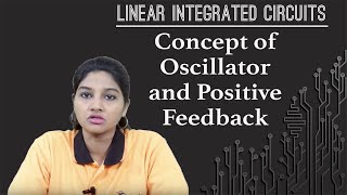 Concept of Oscillator and Positive Feedback  Oscillator  Linear Integrated Circuits [upl. by Ydospahr]