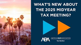 Whats New With the 2025 Midyear Tax Meeting [upl. by Nyleuqaj]