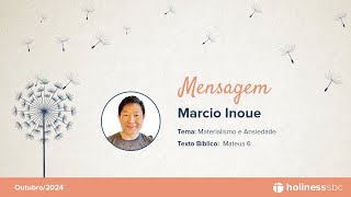 Marcio Inoue  Materialismo e Ansiedade [upl. by Niala]