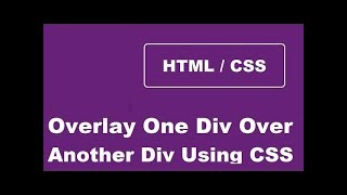 How To Overlay One Div Over Another Div Using CSS [upl. by Hersh]