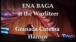 ENA BAGA  quotLIVEquot at the GRANADA HARROW WURLITZER [upl. by Bob143]