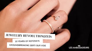 Jewellery Revolutionized 10 Years of Repossi’s Groundbreaking Serti Sur Vide [upl. by Refiffej563]