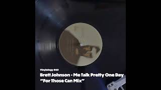 Brett Johnson  Me Talk Pretty One Day For Those Who Can Mix [upl. by Gearalt]