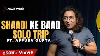 Shaadi Ke Baad Solo Trip  StandUp Comedy by Appurv Gupta Aka GuptaJi [upl. by Atteloc606]