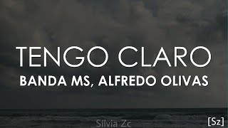 Banda MS Alfredo Olivas  Tengo Claro Letra [upl. by Rednas]