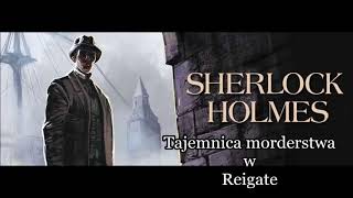 Artur Doyle Conan quotSherlock Holmes i tajemnica morderstwa w Reigatequot audiobook [upl. by Niki]