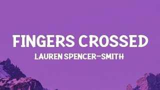 Lauren SpencerSmith  Fingers Crossed Lyrics  1 Hour Version [upl. by Nara]