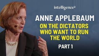 The Dictators Who Want to Run the World with Anne Applebaum Part 1 [upl. by Netram111]