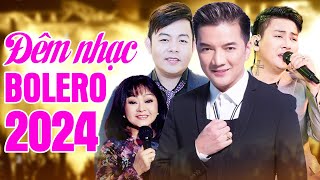 Đêm Nhạc Bolero 2024 Nhiều Ca Sĩ  Liên Khúc Nhạc Bolero Trữ Tình Hay Nhất 2024 [upl. by Schroer82]