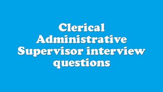 Clerical Administrative Supervisor interview questions [upl. by Ynattib]