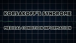 Korsakoffs syndrome Medical Condition [upl. by Stuckey]