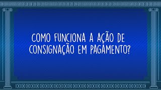 É Direito  Ep1  Ação de Consignação em Pagamento [upl. by Notniv]