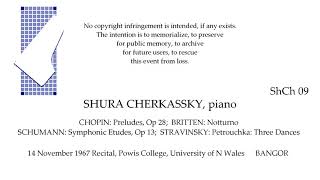 SHURA CHERKASSKY Recital 1967 CHOPIN BRITTEN SCHUMANN STRAVINSKY BANGOR [upl. by Goody]