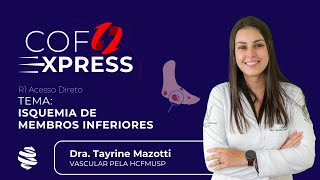 COFEXPRESS  Cirurgia Vascular Isquemia de membros inferiores  OAC Com Dra Tayrine Mazotti [upl. by Naahsar]