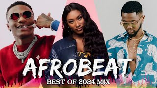 2024 BEST OF BEST NEW AFROBEAT MIX 2024  HOT 9JA NONSTOP PARTY MIX [upl. by Laris390]