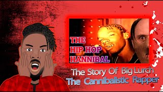 The Story Of Cannibalistic Rapper Big Lurch [upl. by Witha]