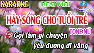 Hãy Sống Cho Tuổi Trẻ  Say You Will  Dance cực sung  Karaoke Tone Nữ Nhạc Sống  Thế Lực [upl. by Carroll]