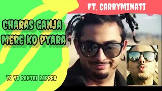 Charas ganja mere ko pyara full song Ft Carryminati  Yo yo bantai rapper [upl. by Llenoj826]