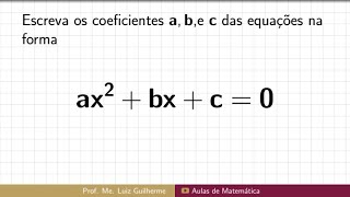 ⭕ Escreva os coeficientes ab e c das equações na forma ax²bxc0 [upl. by Eelyac]