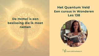 Les 138 Een Cursus in Wonderen en het Quantumveld [upl. by Naivad245]