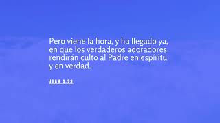 Los verdaderos adoradores rendirán culto al Padre en espíritu y en verdad Versículo diario [upl. by Eggett407]