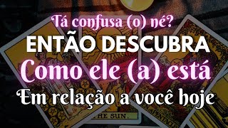 COMO ELE ESTÁ EM RELAÇÃO A MIM HOJE tarot afastamento [upl. by Valdemar]